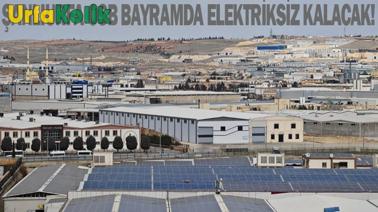 Şanlıurfa Organize Sanayi Bölgesi'nde Bayram Süresince Elektrik Kesintisi Olacak!