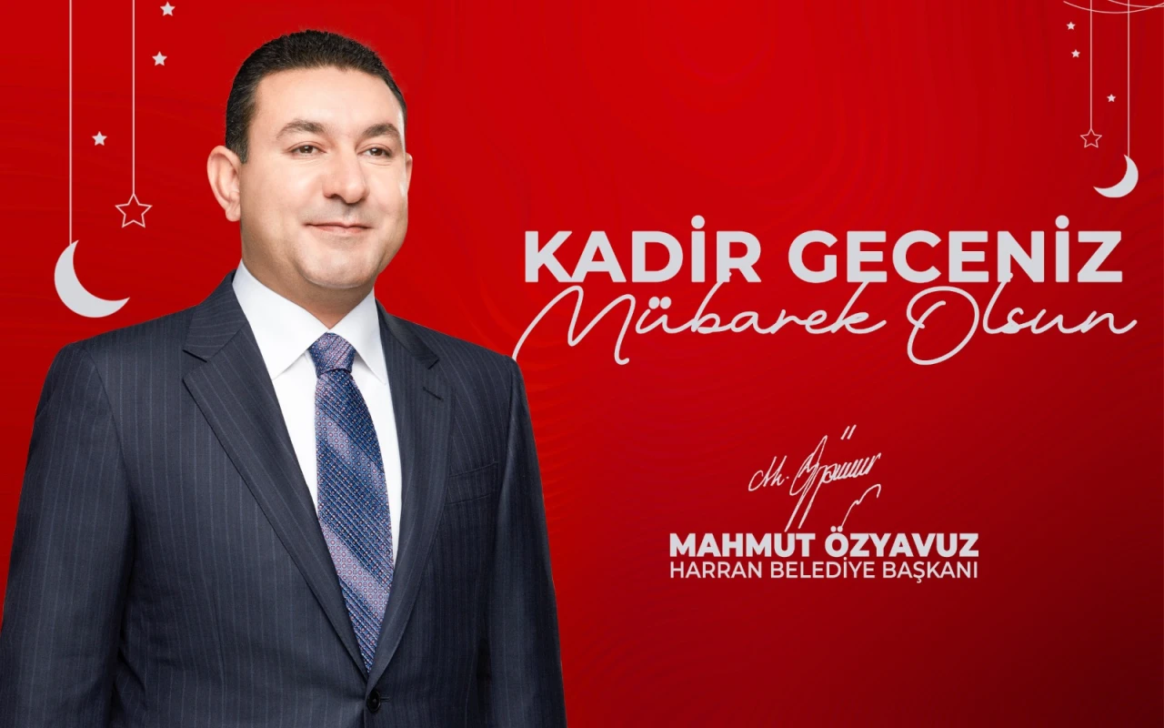 BAŞKAN ÖZYAVUZ: KADİR GECESİ'Nİ BİR KEZ DAHA KARŞILAMANIN MANEVİ SEVİNCİNİ YAŞIYORUZ