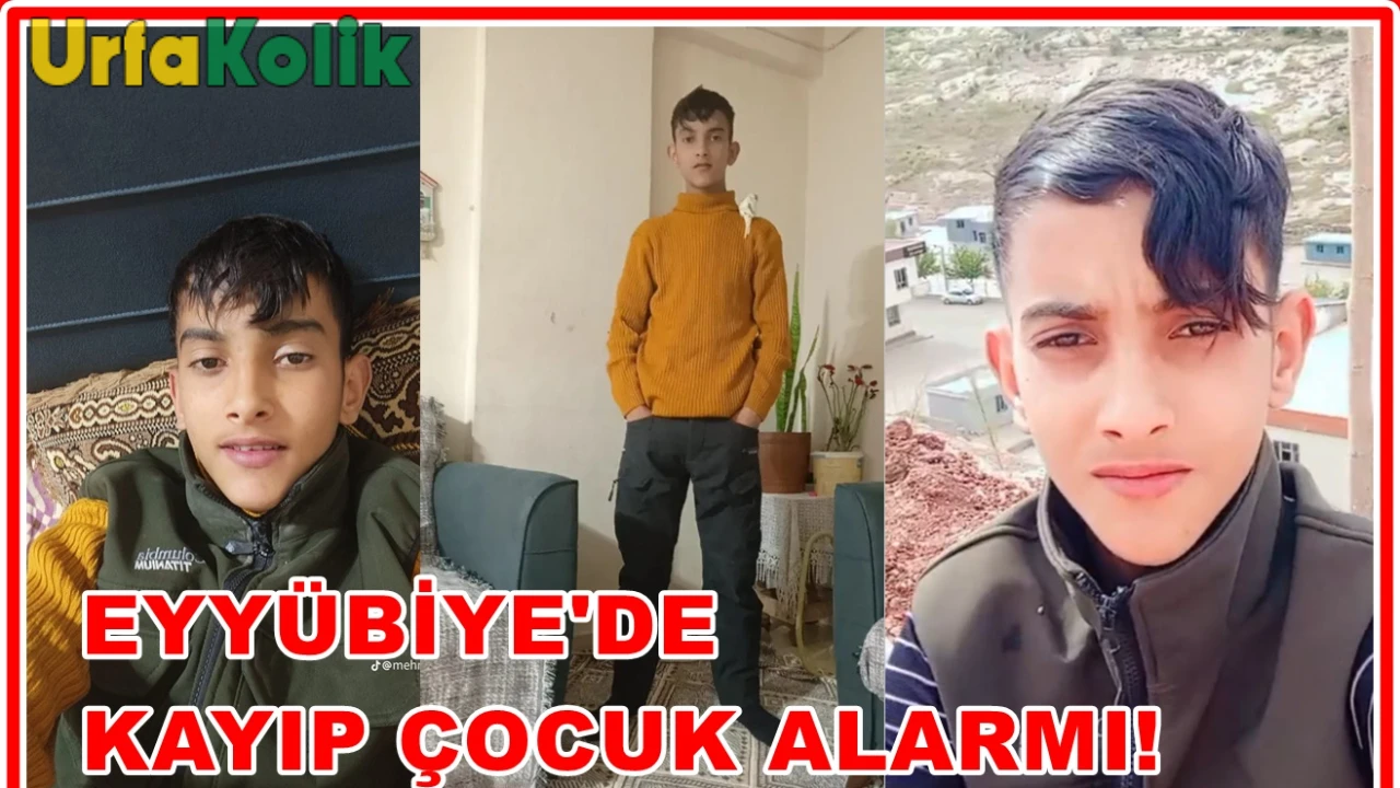 Şanlıurfa'da 15 yaşındaki genç, Mehmetcan Kurt'tan haber alınamıyor!