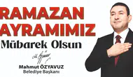 Başkan Özyavuz: Ramazan Bayramına Ulaşmanın Huzur Ve Mutluluğunu Yaşıyoruz