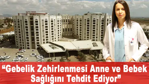 “Gebelik Zehirlenmesi Anne ve Bebek Sağlığını Tehdit Ediyor”