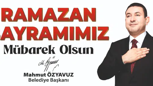 Başkan Özyavuz: Ramazan Bayramına Ulaşmanın Huzur Ve Mutluluğunu Yaşıyoruz
