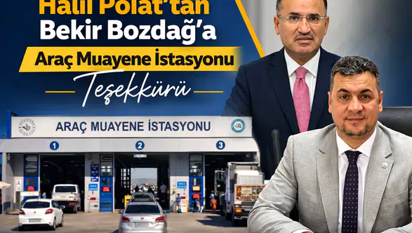 Halil Polat’tan Bekir Bozdağ’a Araç Muayene İstasyonu Teşekkürü