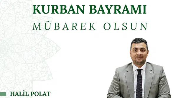 Başkan Halil Polat’tan Kurban Bayramı Mesajı