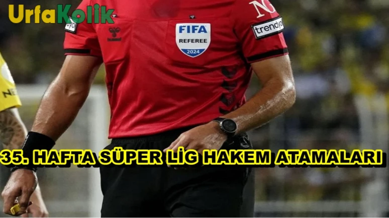 Türkiye Futbol Federasyonu, Trendyol Süper Lig 35. hafta hakemlerini duyurdu.