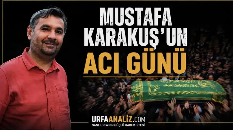 Mustafa Karakuş'un Acı Günü